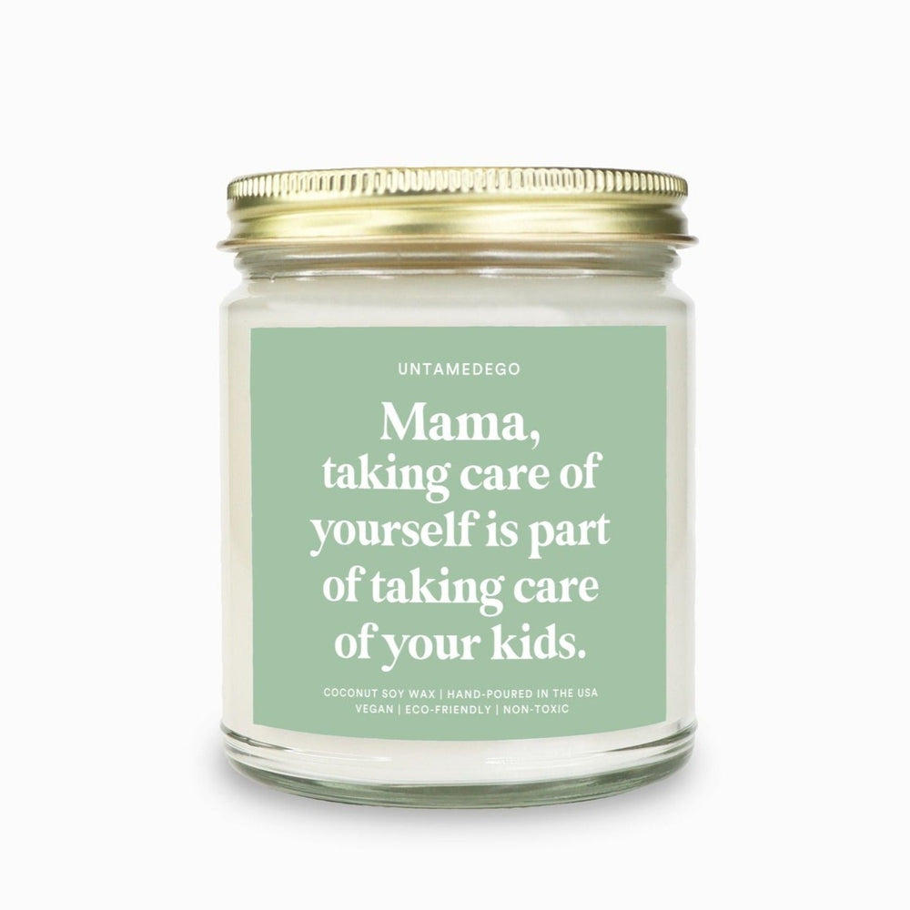 Mama Taking Care Of Yourself Is Part Of Taking Care Of Your Kids Candle (ONLINE ORDER ONLY)