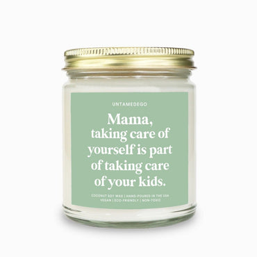 Mama Taking Care Of Yourself Is Part Of Taking Care Of Your Kids Candle (ONLINE ORDER ONLY)