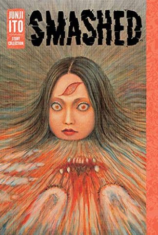 Smashed - Junji Ito Hardcover (ONLINE ORDER ONLY)