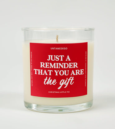 Just a Reminder That You Are the Gift | Funny Christmas Candle (ONLINE ORDER ONLY)
