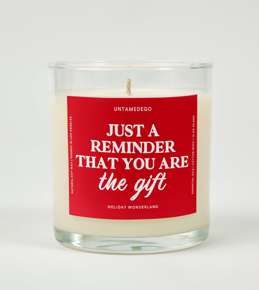 Just a Reminder That You Are the Gift | Funny Christmas Candle (ONLINE ORDER ONLY)