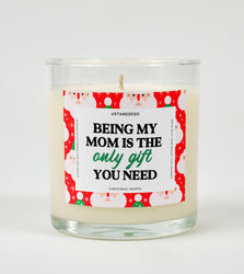 Being My Mom Is Really The Only Gift You Need Holiday Glass Candle (ONLINE ORDER ONLY)