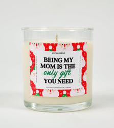 Being My Mom Is Really The Only Gift You Need Holiday Glass Candle (ONLINE ORDER ONLY)