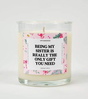 Being My Sister Is Really the Only Gift You Need | Funny Christmas Candle (ONLINE ORDER ONLY)