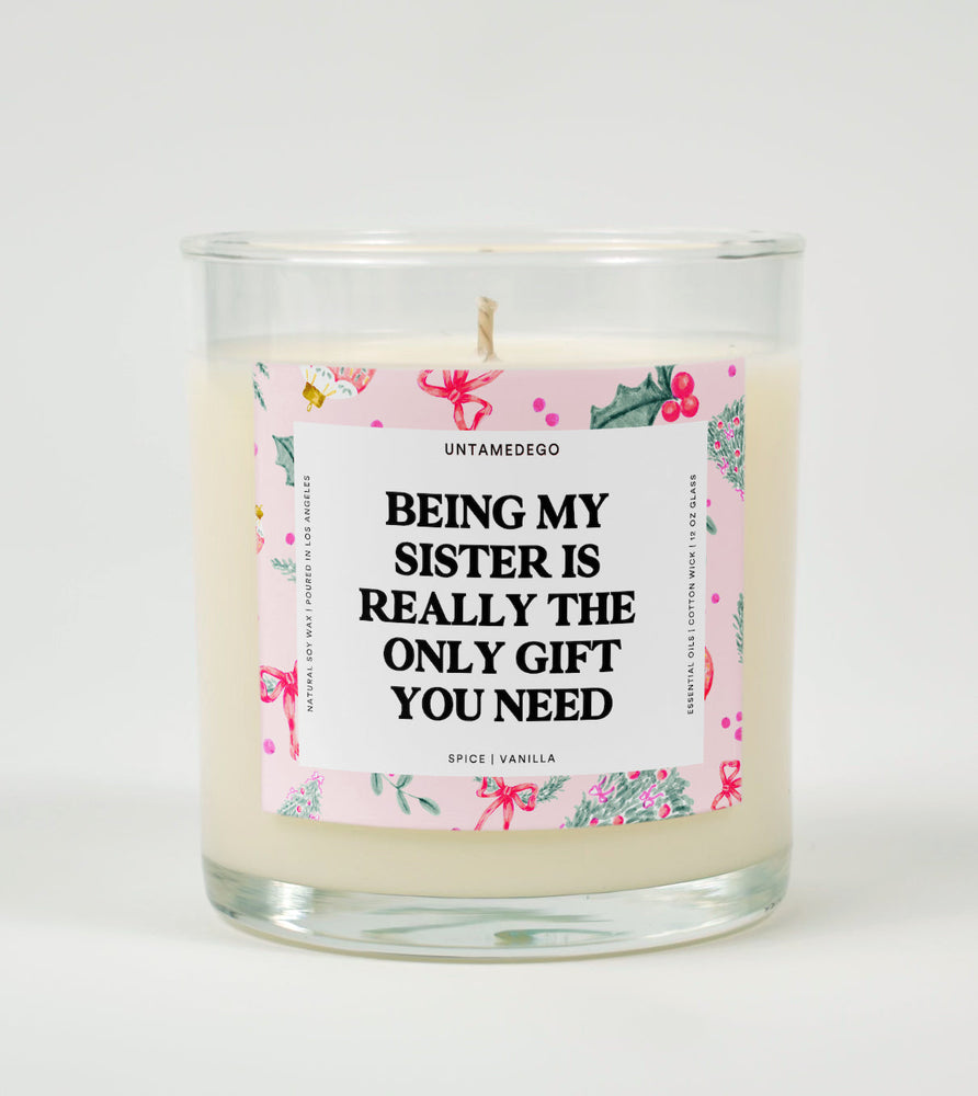 Being My Sister Is Really the Only Gift You Need | Funny Christmas Candle (ONLINE ORDER ONLY)
