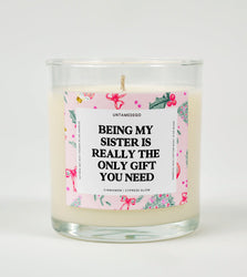 Being My Sister Is Really the Only Gift You Need | Funny Christmas Candle (ONLINE ORDER ONLY)