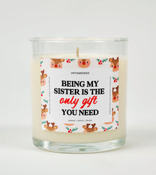 Being My Sister Is the Only Gift You Need | Funny Christmas Candle (ONLINE ORDER ONLY)