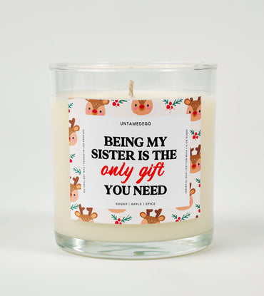 Being My Sister Is the Only Gift You Need | Funny Christmas Candle (ONLINE ORDER ONLY)
