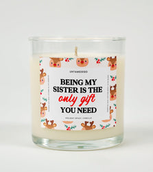 Being My Sister Is the Only Gift You Need | Funny Christmas Candle (ONLINE ORDER ONLY)