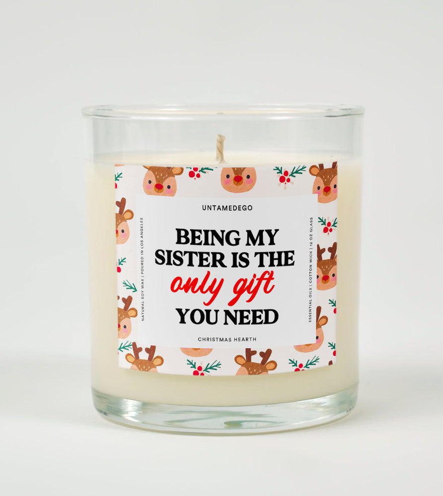Being My Sister Is the Only Gift You Need | Funny Christmas Candle (ONLINE ORDER ONLY)