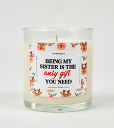 Being My Sister Is the Only Gift You Need | Funny Christmas Candle (ONLINE ORDER ONLY)