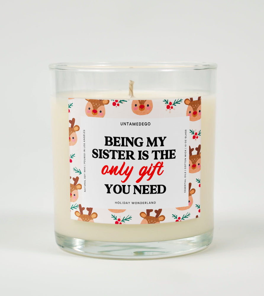 Being My Sister Is the Only Gift You Need | Funny Christmas Candle (ONLINE ORDER ONLY)