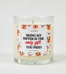 Being My Sister Is the Only Gift You Need | Funny Christmas Candle (ONLINE ORDER ONLY)