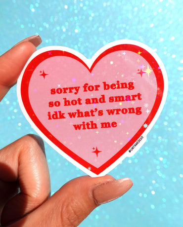 Sorry for Being Hot and Smart Sticker – Funny Pink Heart Holographic Vinyl Sticker (ONLINE ORDER ONLY)