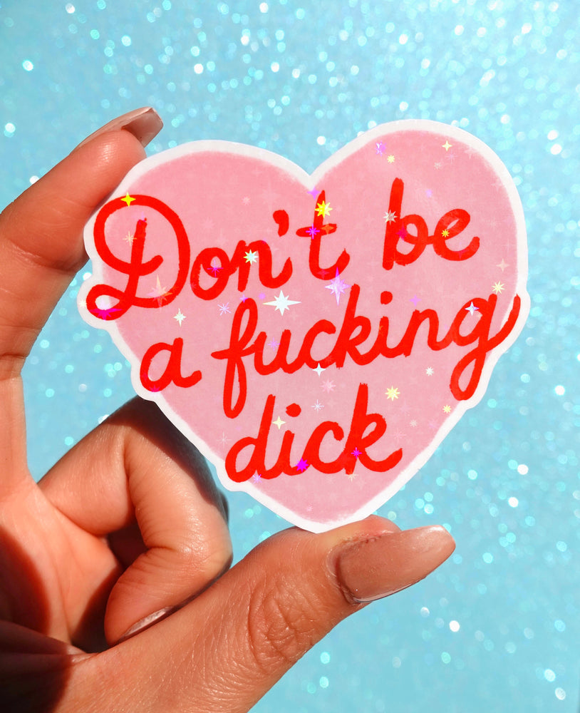 Don’t Be a Fucking Dick Sticker – Funny Pink Heart Holographic Vinyl Sticker (ONLINE ORDER ONLY)