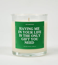 Having Me in Your Life Is the Only Gift You Need | Funny Candle (ONLINE ORDER ONLY)