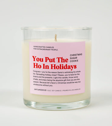 You Put the Ho in Holidays | Funny Christmas Candle (ONLINE ORDER ONLY)