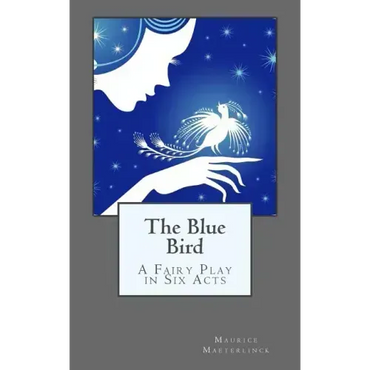 The Blue Bird: A Fairy Play in Six Acts - Paperback (ONLINE ORDER ONLY)