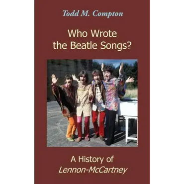 Who Wrote the Beatle Songs?: A History of Lennon-McCartney - Hardcover (ONLINE ORDER ONLY)