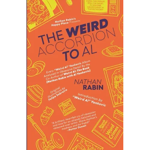 The Weird Accordion to Al: Every "Weird Al" Yankovic Album Analyzed in Obsessive Detail by the Co-Author of Weird Al: The Book (with Al Yankovic) - Paperback (ONLINE ORDER ONLY)