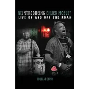 Reintroducing Chuck Mosley: Life On and Off the Road - Paperback (ONLINE ORDER ONLY)