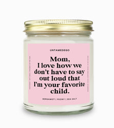 I Love How We Don't Have To Say Out Loud That I Am Your Favorite Child Gold Top Candle (ONLINE ORDER ONLY)