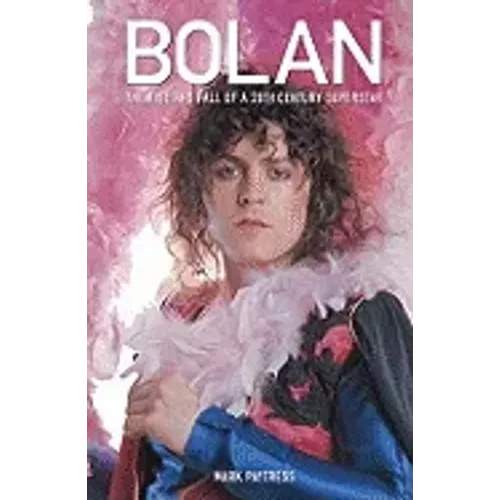 Bolan: The Rise and Fall of a 20th Century Superstar - Paperback (ONLINE ORDER ONLY)