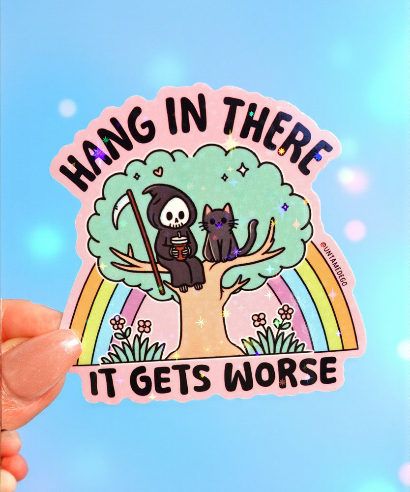 Hang in There It Gets Worse Sticker – Funny Grim Reaper Holographic Vinyl Sticker (ONLINE ORDER ONLY)