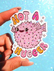 Not a Hugger Sticker – Funny Pufferfish Holographic Vinyl Sticker (ONLINE ORDER ONLY)