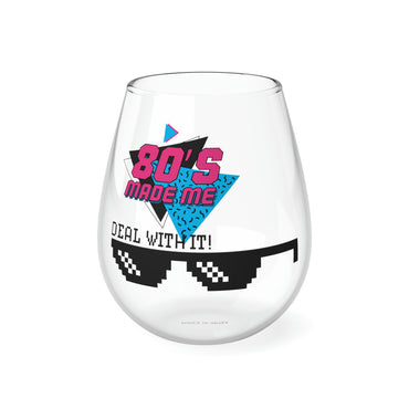 80's Made me Deal with it Stemless Wine Glass, 11.75oz