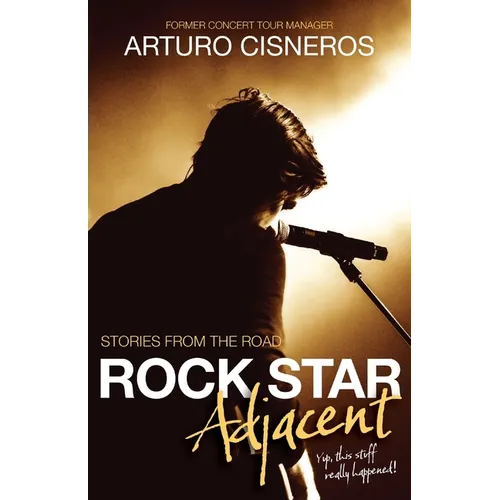 Rock Star Adjacent: Stories from the road - yup, this stuff really happened! - Paperback (ONLINE ORDER ONLY)