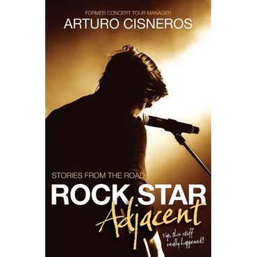 Rock Star Adjacent: Stories from the road - yup, this stuff really happened! - Paperback (ONLINE ORDER ONLY)