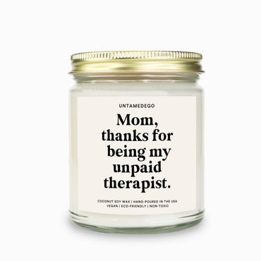 Mom Thanks For Being My Unpaid Therapist Candle (ONLINE ORDER ONLY)