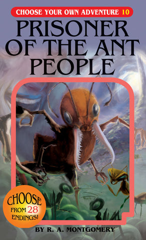 Choose Your Own Adventure: 10 Prisoner of the Ant People