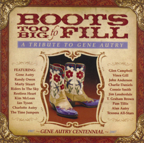 Boots Too Big to Fill: Tribute to Gene Autry [CD]
