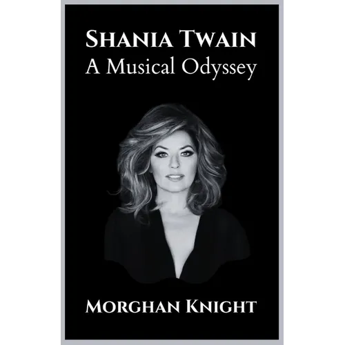 Shania Twain: A Musical Odyssey - Paperback (ONLINE ORDER ONLY)