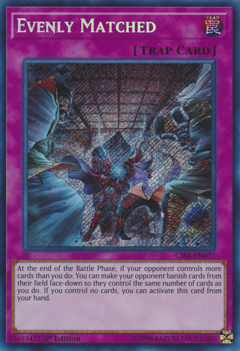 Evenly Matched [CIBR-EN077] Secret Rare (ONLINE ORDER ONLY)