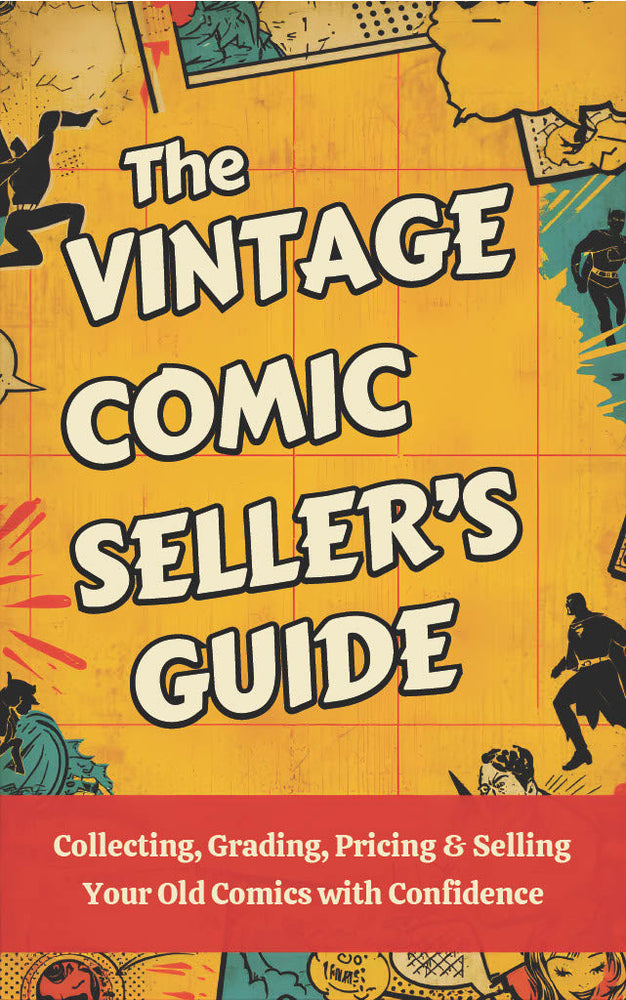 The Vintage Comic Seller’s Guide: Collecting, Grading, Pricing & Selling Your Old Comics with Confidence