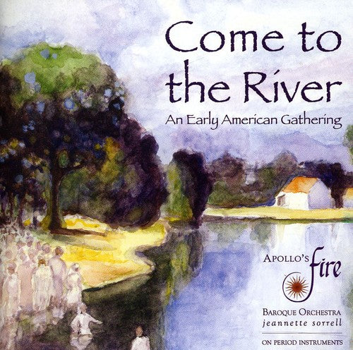 Come to the River: An Early American Gathering [CD]