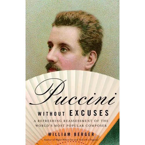 Puccini Without Excuses: A Refreshing Reassessment of the World's Most Popular Composer - Paperback (ONLINE ORDER ONLY)