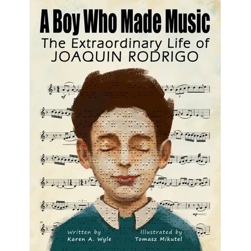 A Boy Who Made Music: The Extraordinary Life of Joaquin Rodrigo - Hardcover (ONLINE ORDER ONLY)