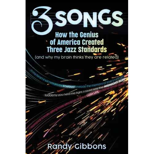 3 Songs: How the Genius of America Created Three Jazz Standards (and why my brain thinks they are related) - Paperback (ONLINE ORDER ONLY)