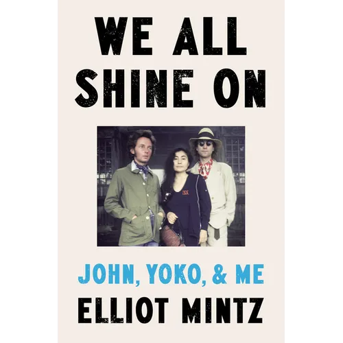 We All Shine on: John, Yoko, and Me - Hardcover (ONLINE ORDER ONLY)