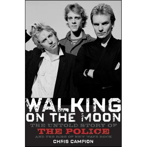 Walking on the Moon: The Untold Story of the Police and the Rise of New Wave Rock - Paperback (ONLINE ORDER ONLY)