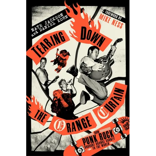 Tearing Down the Orange Curtain: How Punk Rock Brought Orange County to the World - Hardcover (ONLINE ORDER ONLY)