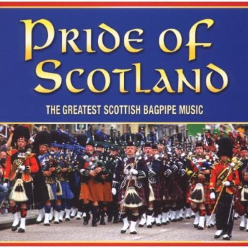Pride of Scotland: The Greatest Scottish Bagpipe Music [CD]