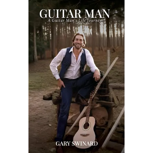 Guitar Man: A Guitar Man's Life Journey - Hardcover (ONLINE ORDER ONLY)