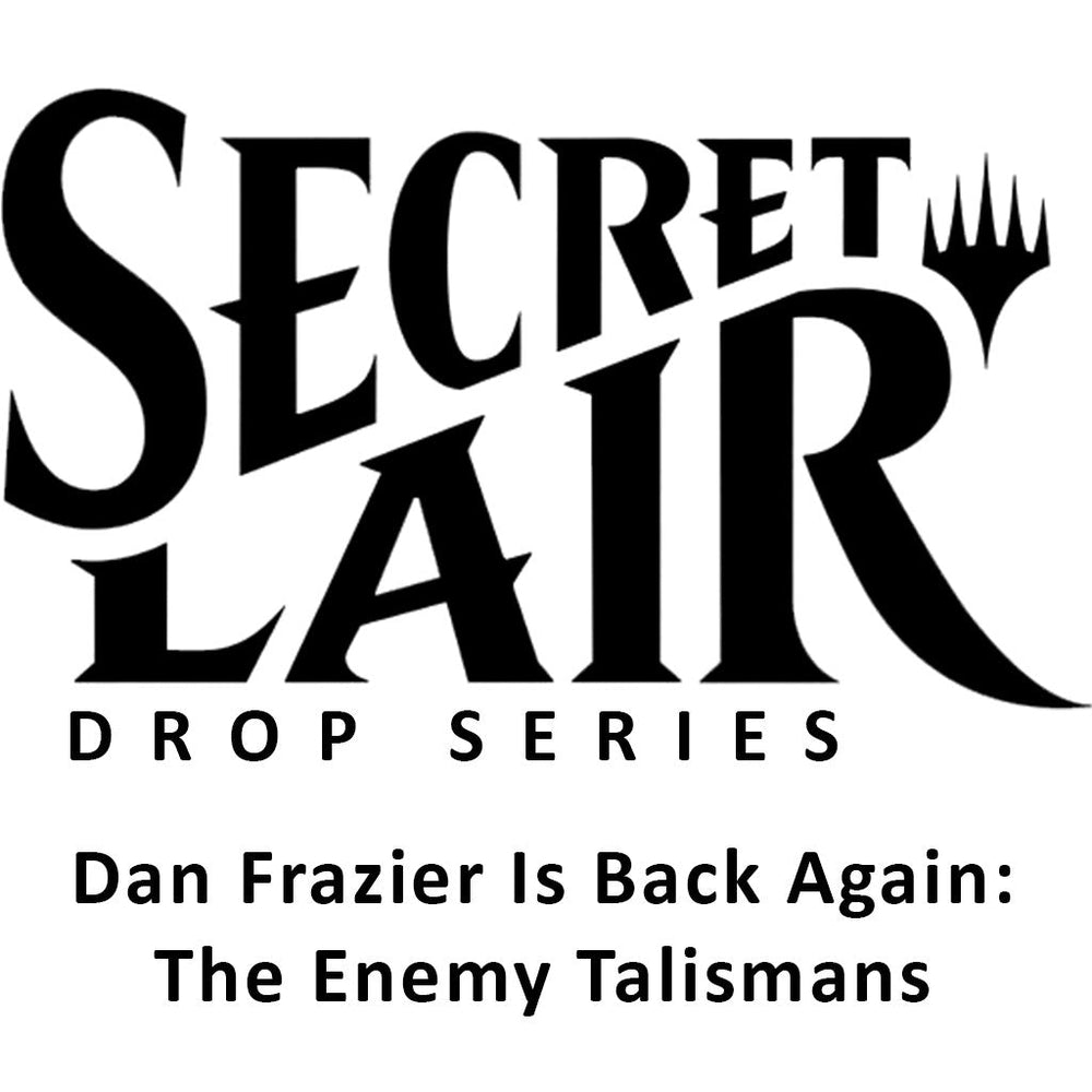 Secret Lair Drop: Dan Frazier Is Back Again: The Enemy Talismans - Non-Foil Edition [SLD] (ONLINE ORDER ONLY)