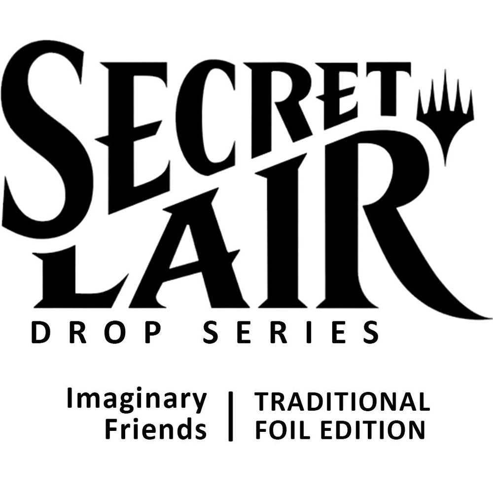 Secret Lair Drop: Imaginary Friends - Traditional Foil Edition [SLD] (ONLINE ORDER ONLY)