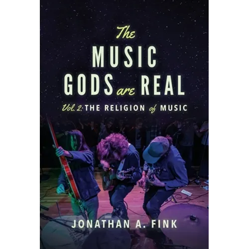 The Music Gods are Real: Vol. 2 - The Religion of Music - Hardcover (ONLINE ORDER ONLY)